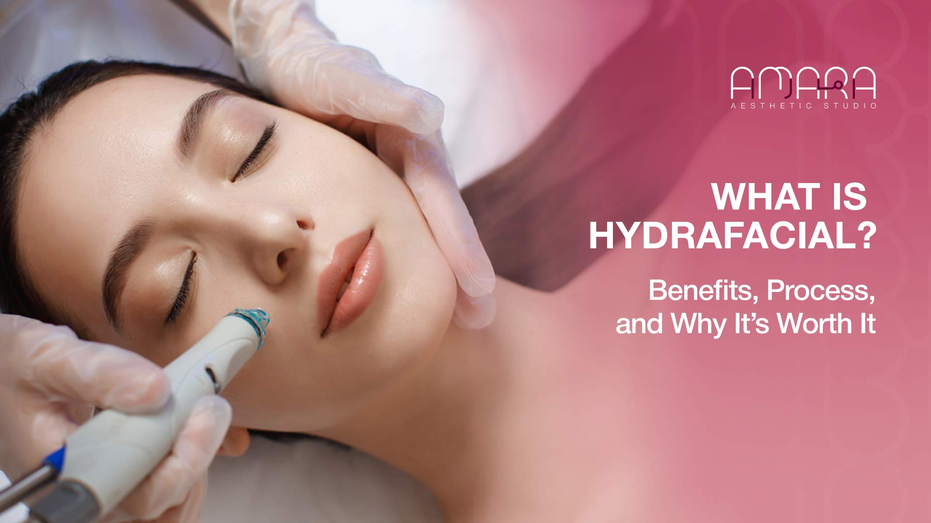 What is HydraFacial? Benefits, Process, and Why It’s Worth It
