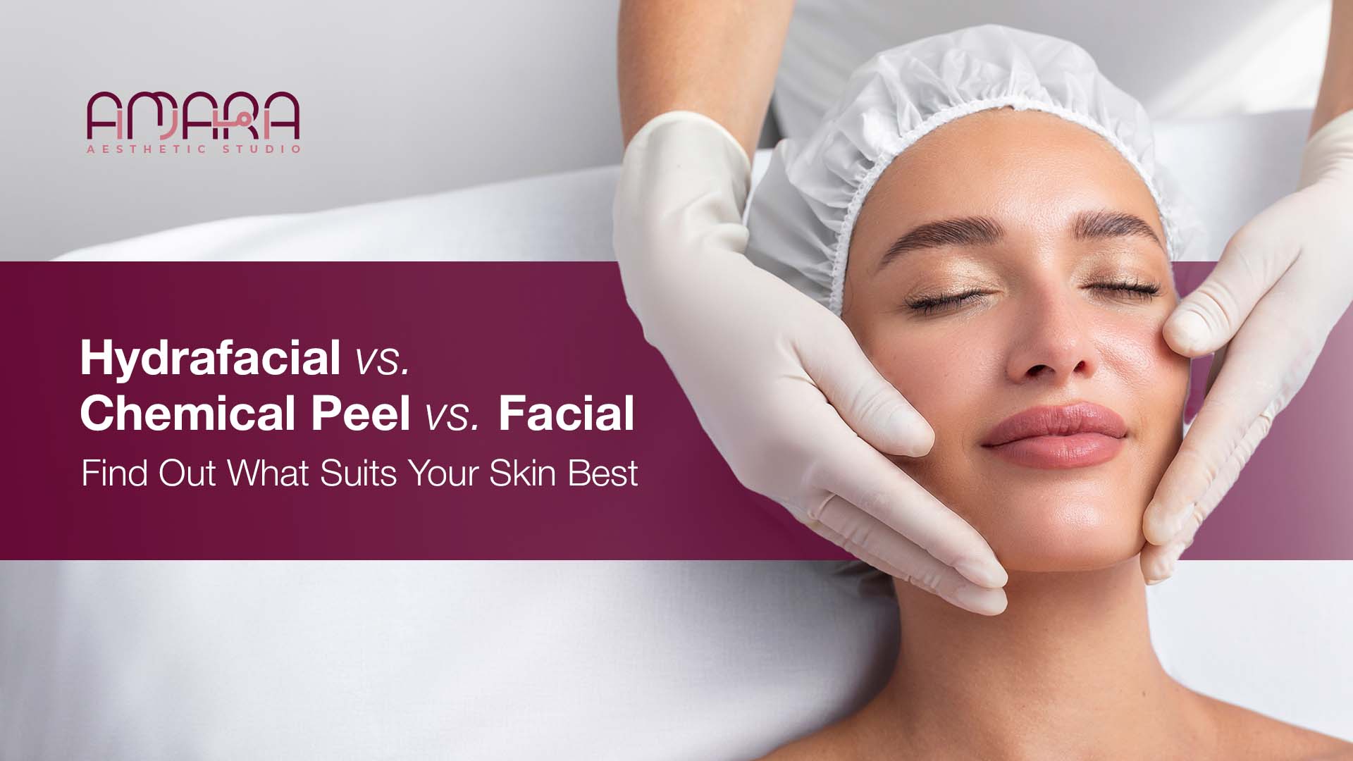 Hydrafacial vs. Chemical Peel vs. Facial – Find Out What Suits Your Skin Best