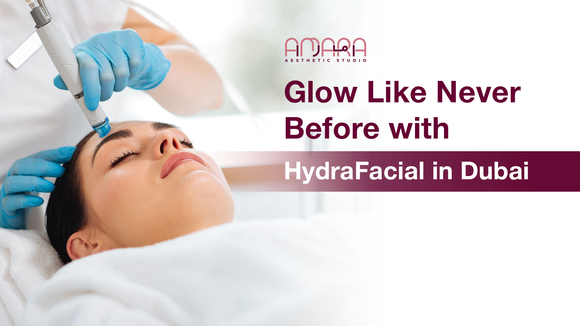 Glow Like Never Before with HydraFacial in Dubai