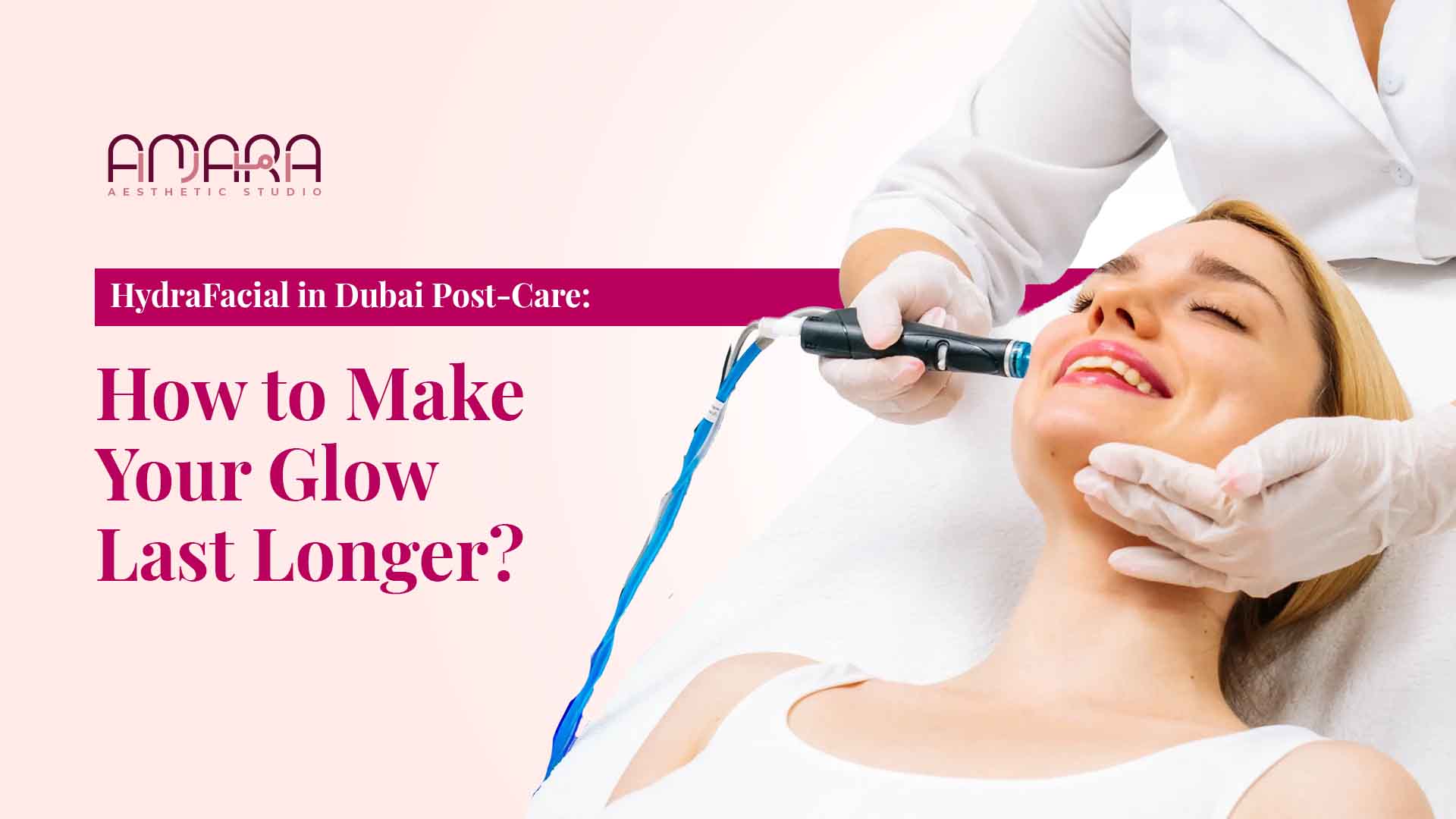 HydraFacial in Dubai Post-Care: How to Make Your Glow Last Longer?