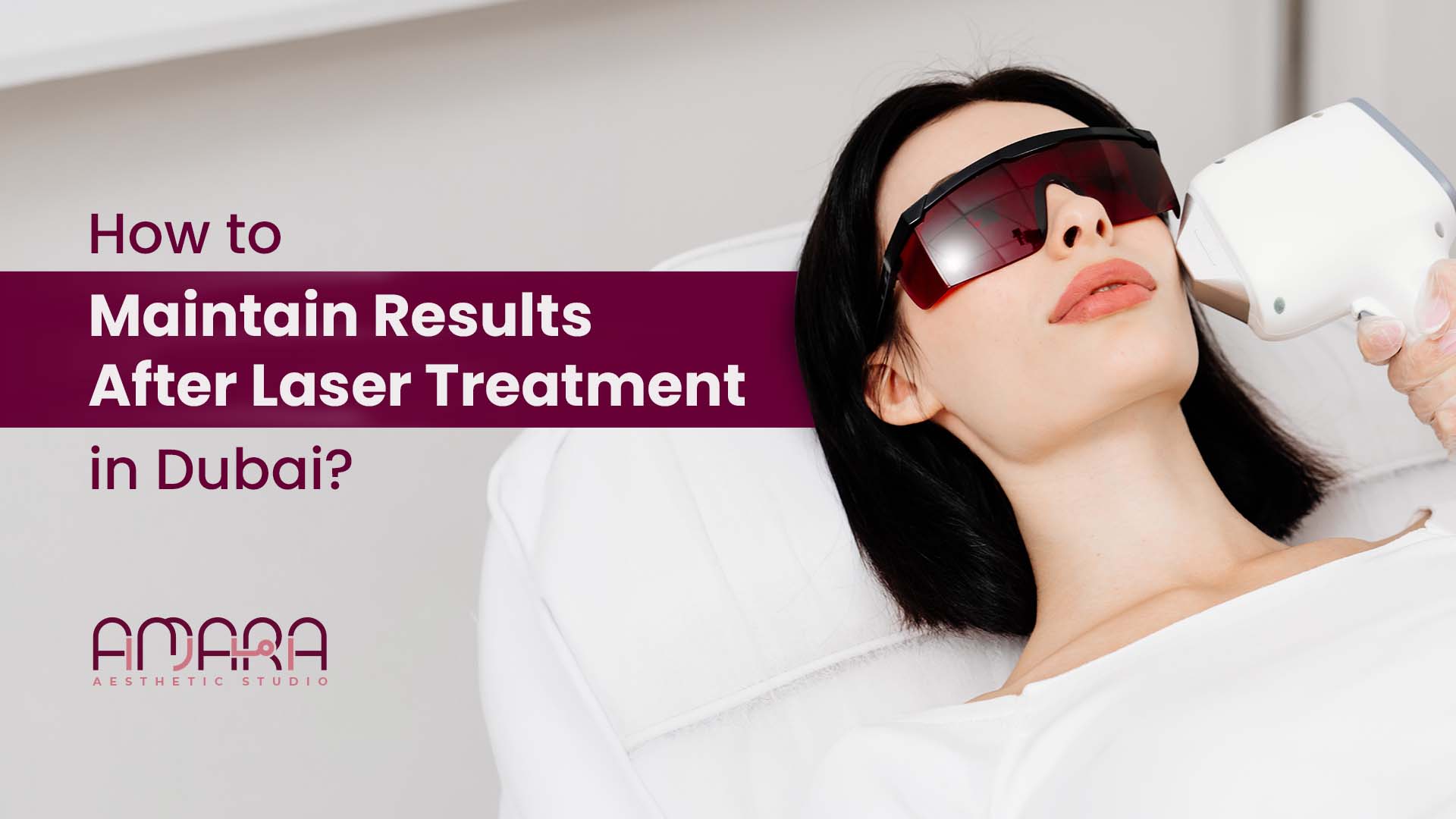 Maintain results after laser treatment in Dubai with proper skincare and aftercare