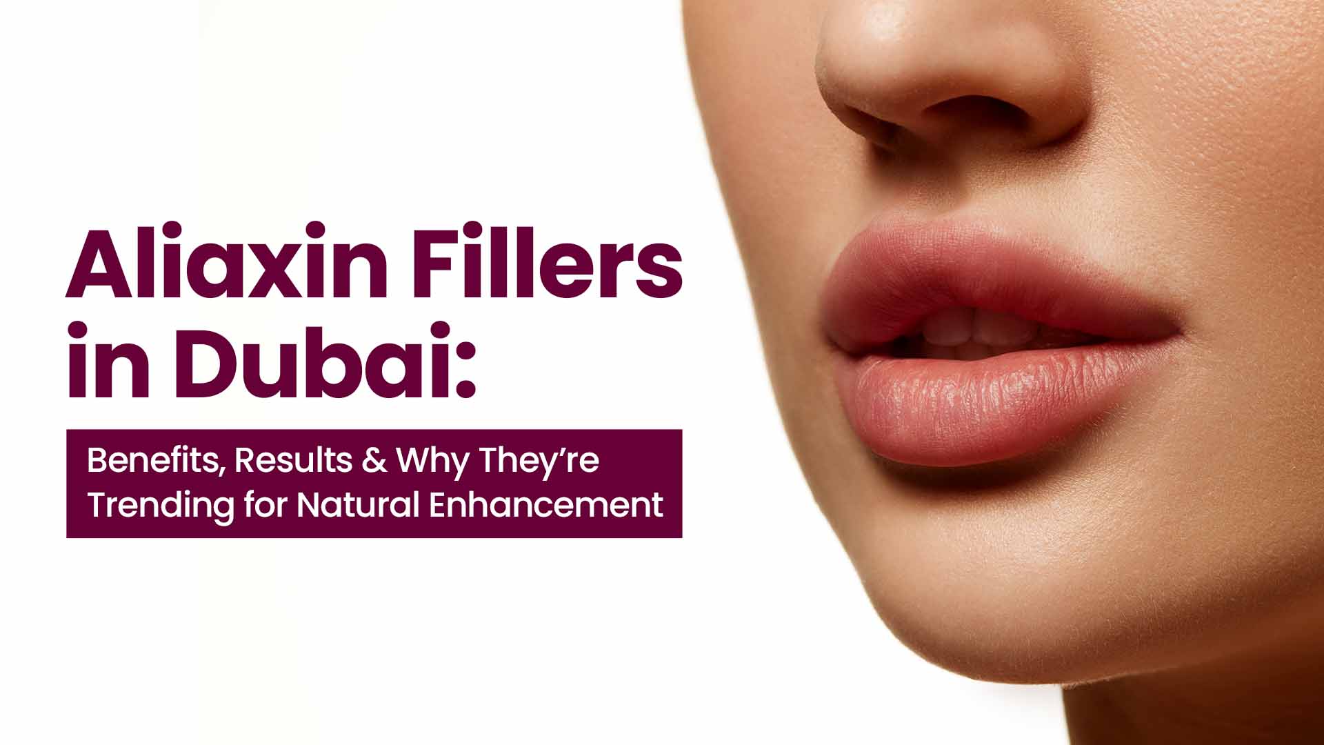 Aliaxin Fillers Dubai: Trending Natural Enhancement