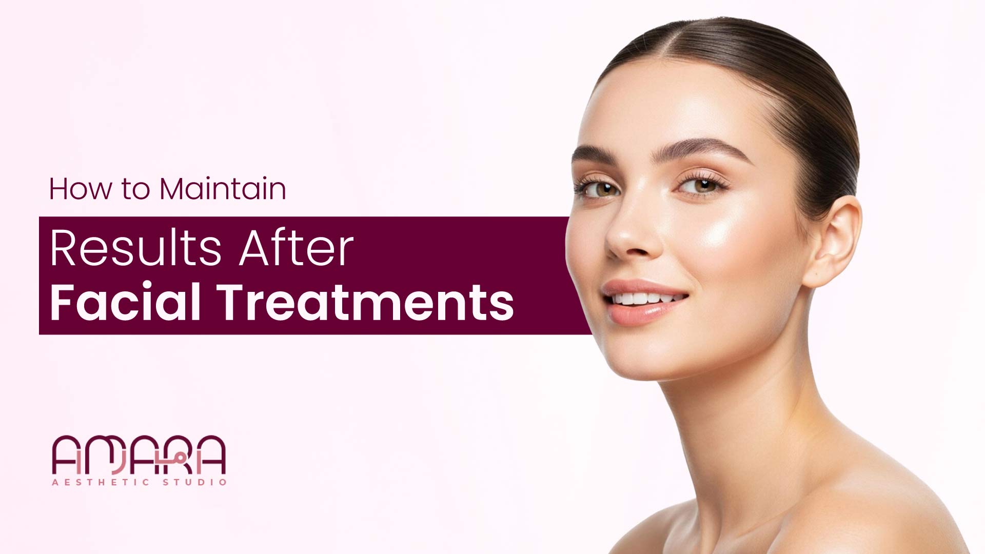 How to Maintain Results After Facial Treatments? 